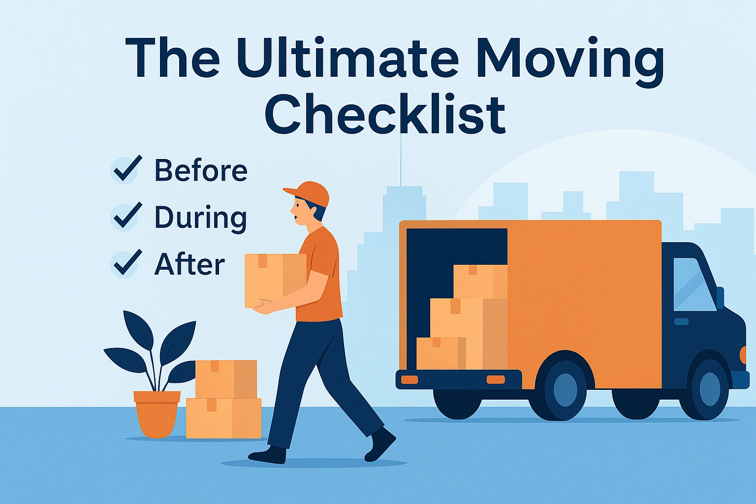 Moving Plan: What to Do Before, During, and After Your Move